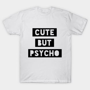 Cute But Psycho T-Shirt